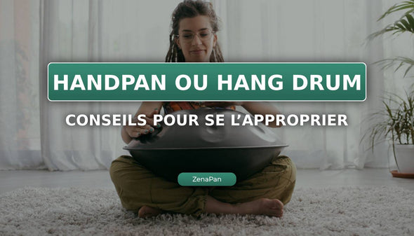 Handpan vagy Hang dob: hogyan lehet gyorsan elsajátítani?